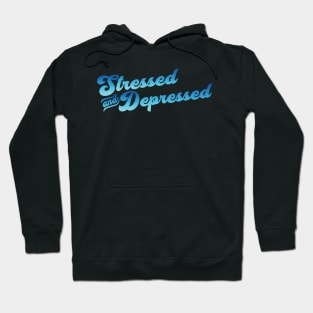 Stressed and Depressed Hoodie